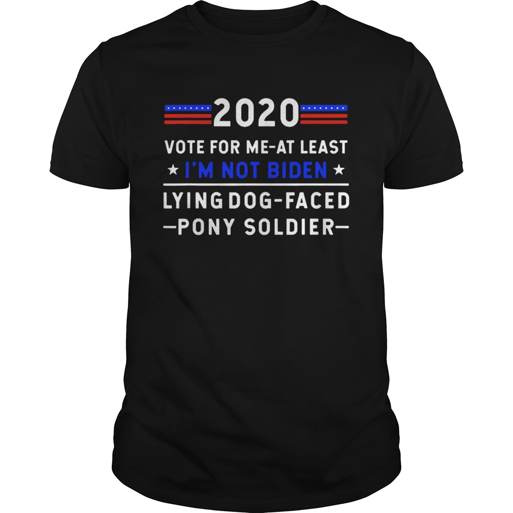 2020 Vote for me at least Im not Joe Biden Lying DogFaced shirt