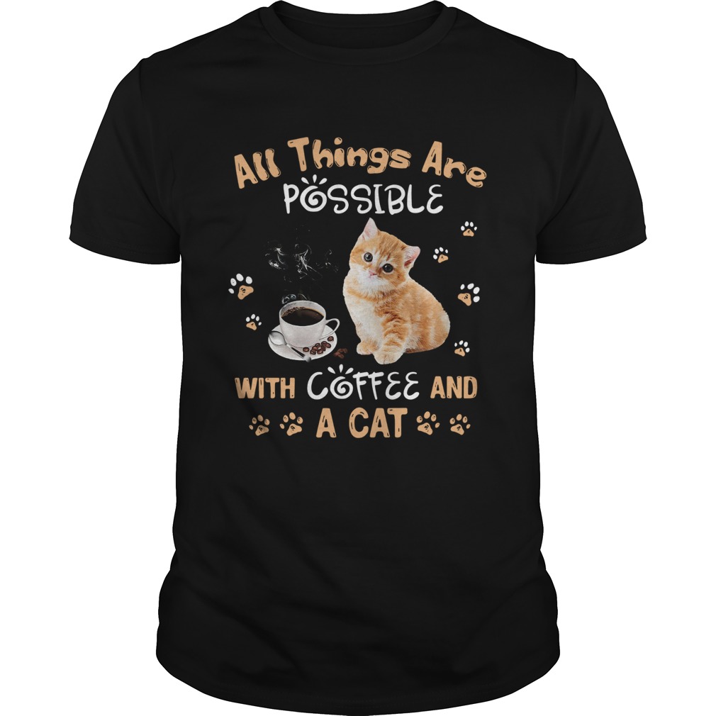 All things are possible with coffee and a cat shirt