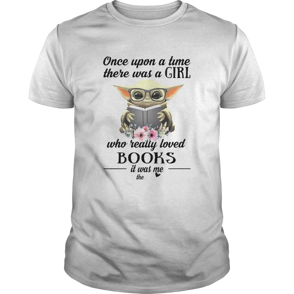Baby Yoda Once Upon A Time There Was A Girl Who Really Loved Books shirt