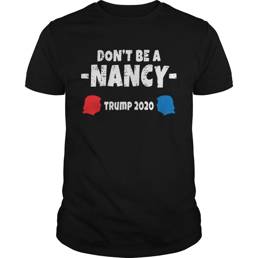 Dont Be A Nancy Vote Trump 2020 shirt