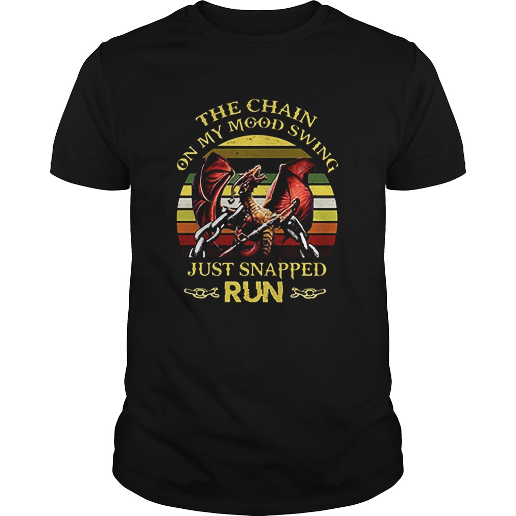 Dragon The chain on my Mood Swing just snapped run vintage shirt