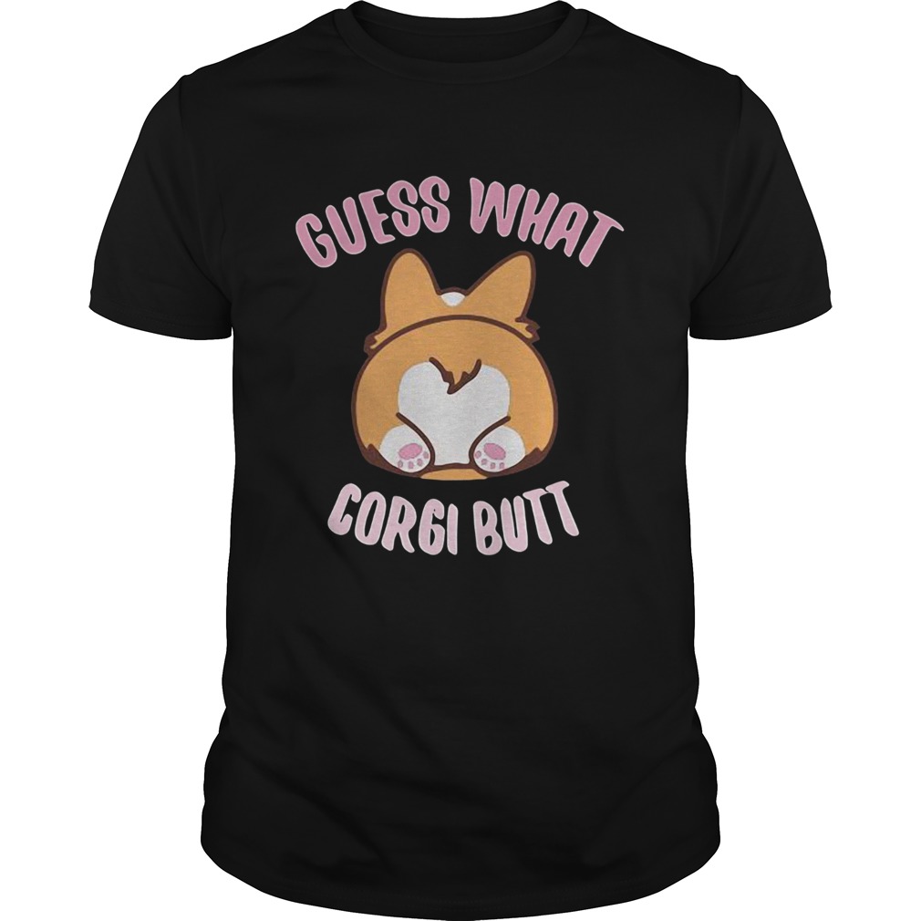 Guess What Corgi Butt shirt