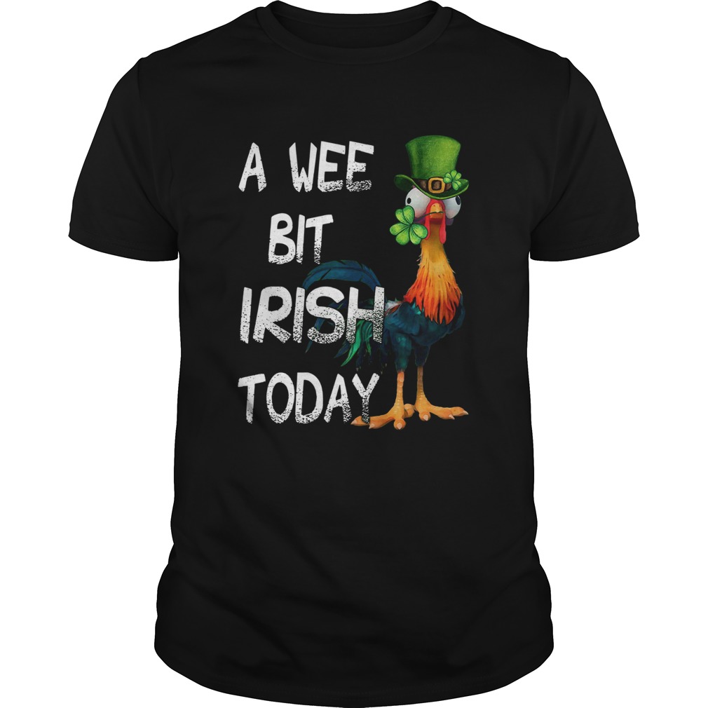 Hie Hie St Patricks Day A Wee Bit Irish Today shirt