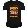 Im A Slut For Tacos A TaCho If You Will  Unisex