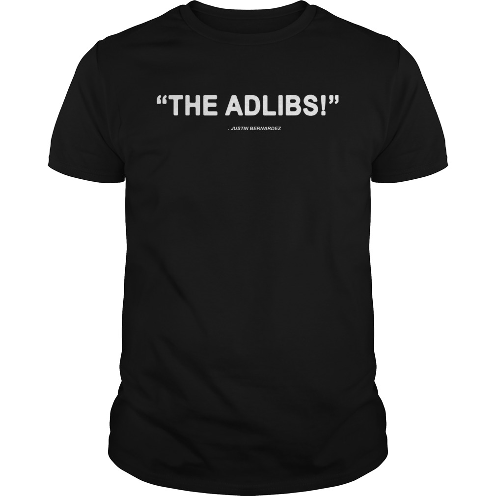 Justin Bernardez The Ad Libs Adlibs shirt