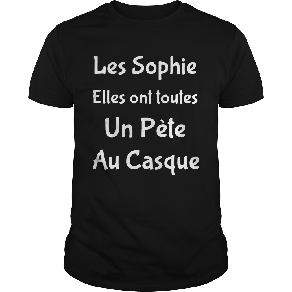 Les Sophie Elles Ont Toutes Un Pte Au Casque shirt