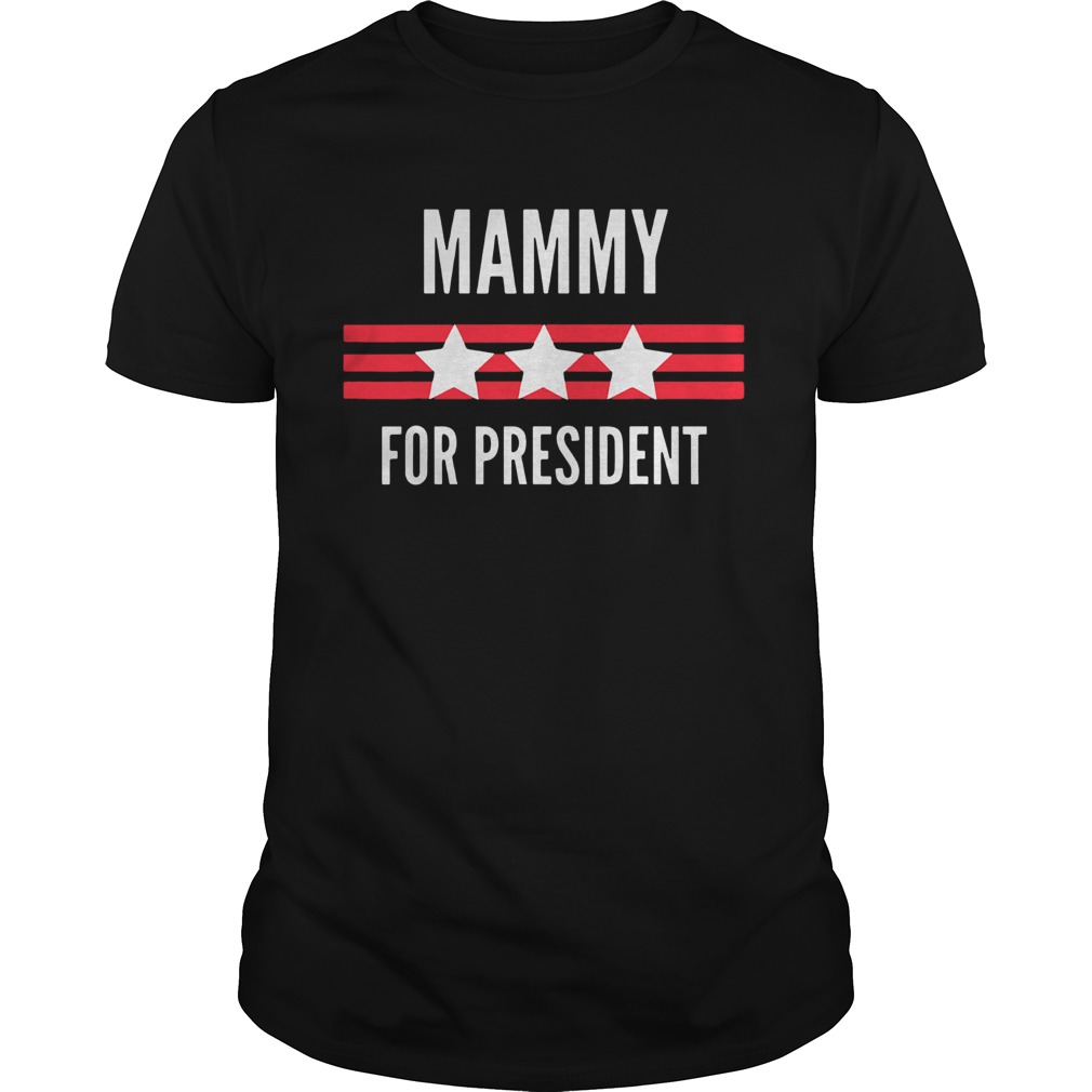 Mammy for President Stars and Stripes patriotic shirt