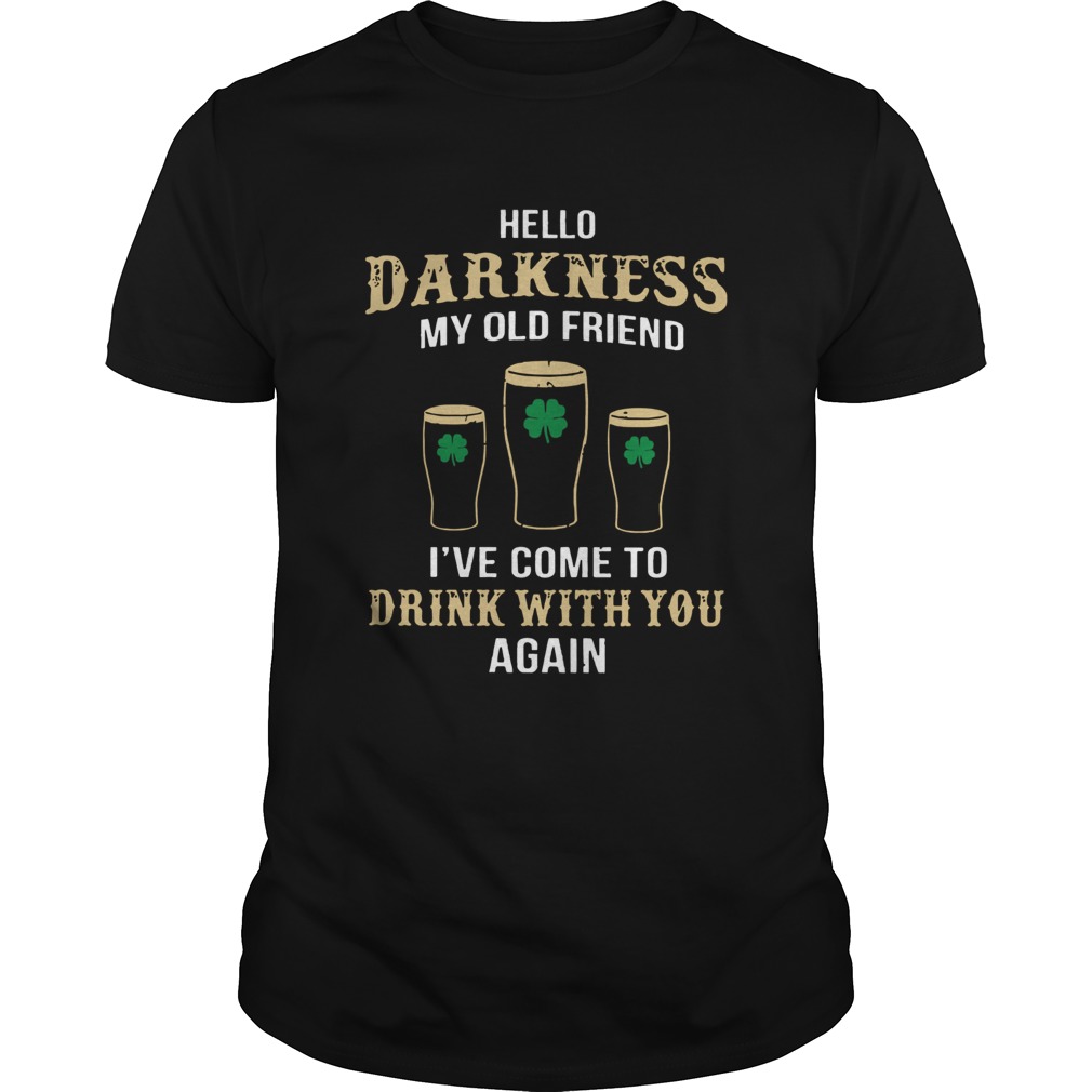 St Patricks Day Hello Darkness my old friend drink with you again shirt