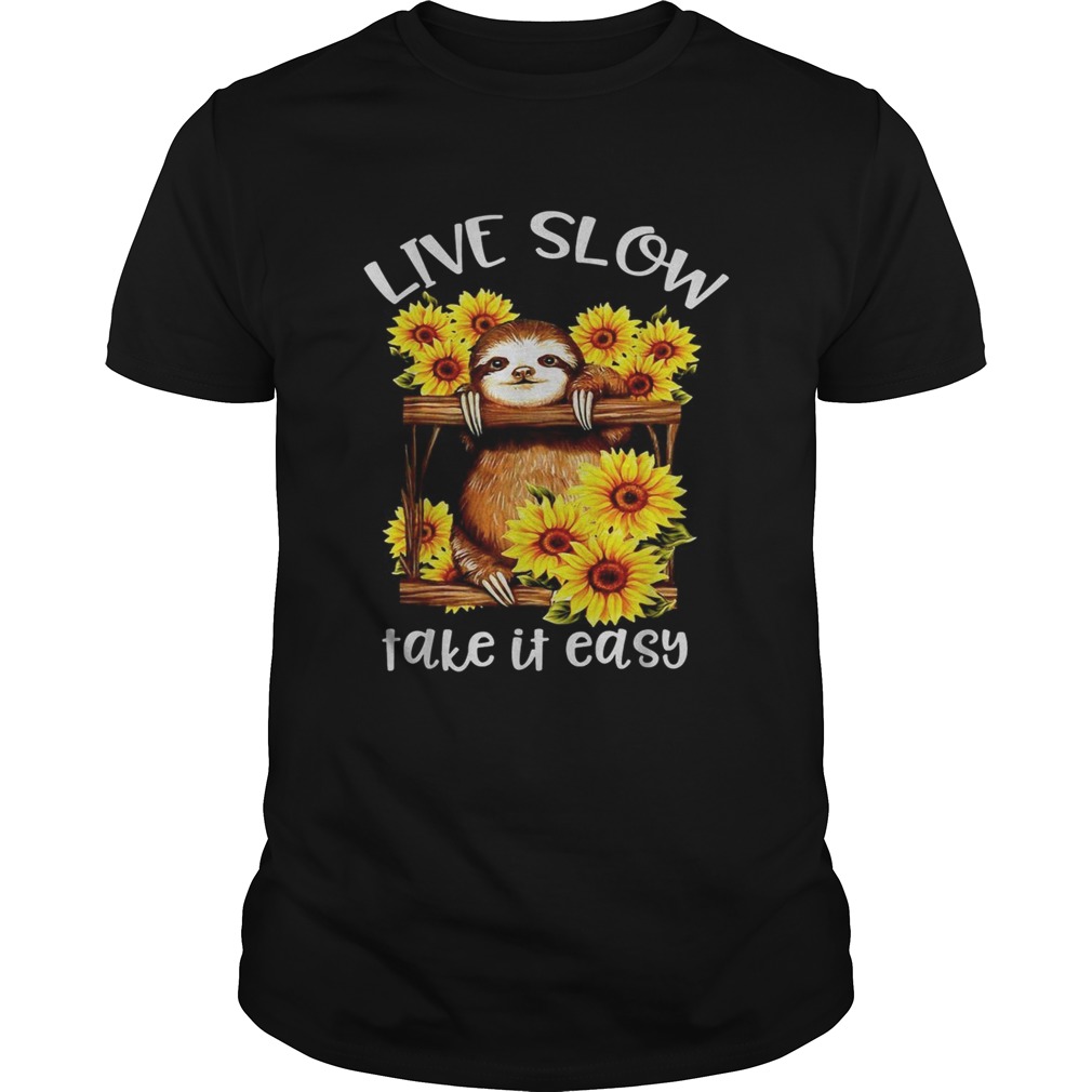 Sunflower Sloth live slow take it easy shirt