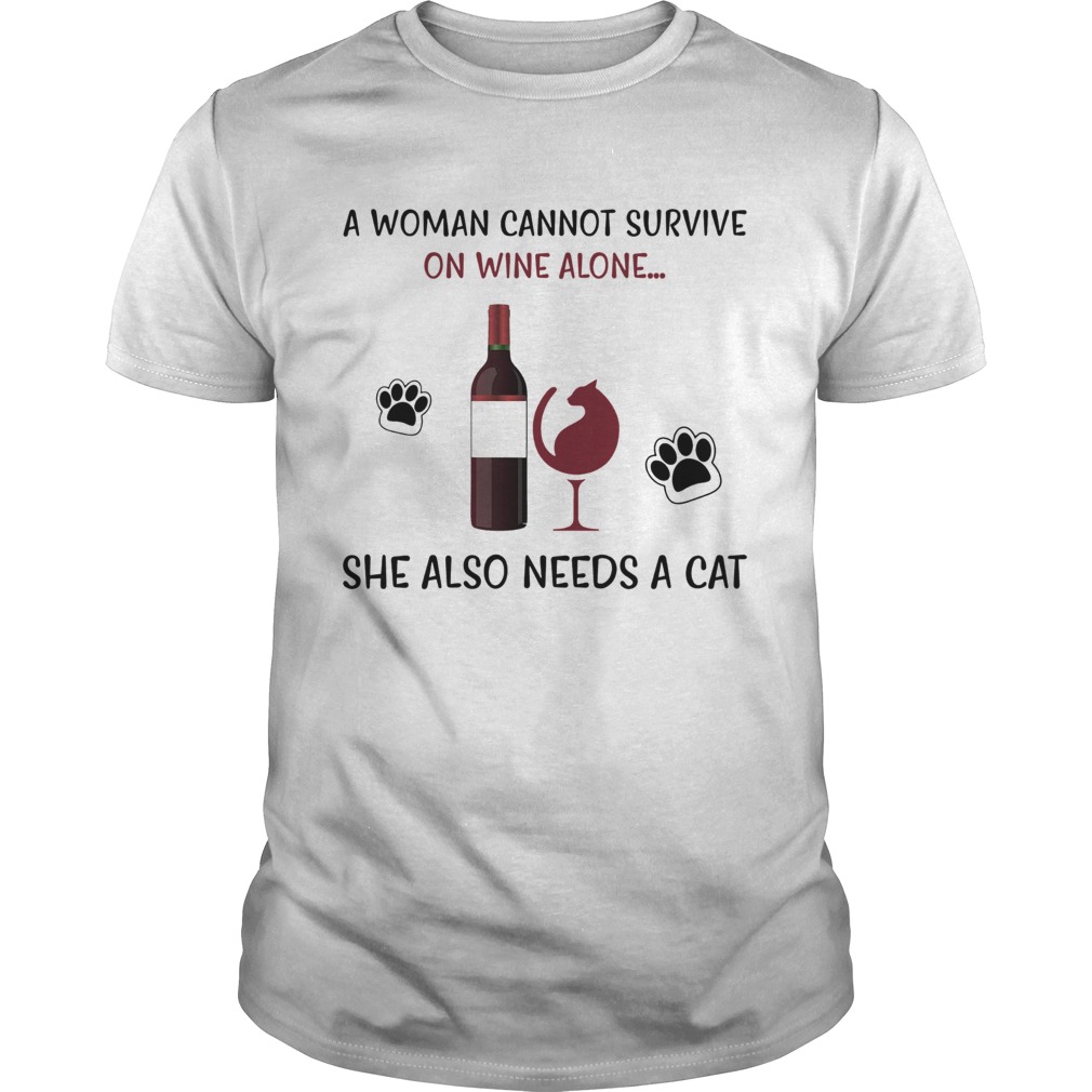 Top A Woman Cannot Survive On Wine Alone She Also Needs A Cat shirt