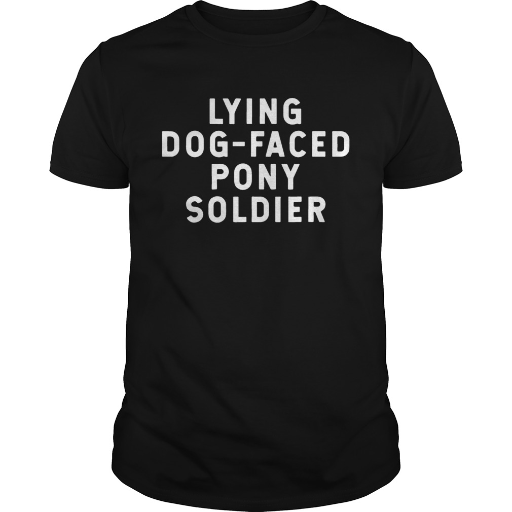 Youre A Lying Dog Faced Pony Soldier Biden Quote 2020 shirt