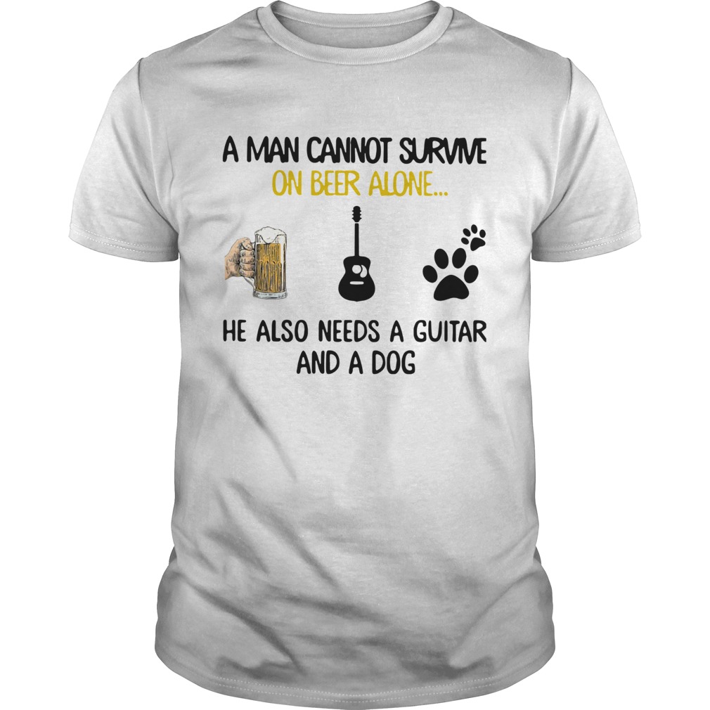 A Man Cannot Survive On Beer Alone He Also Needs A Guitar And A Dog shirt