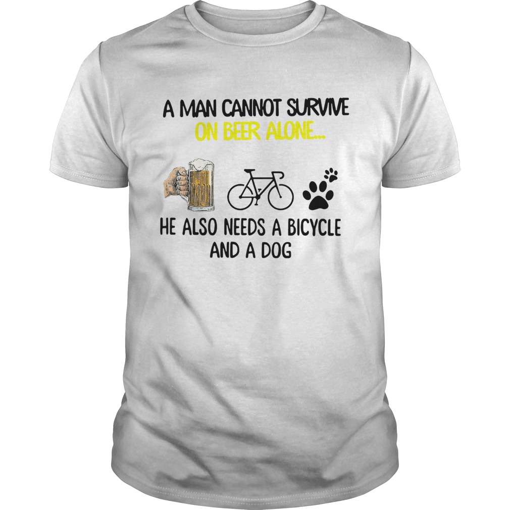 A Man Cannot Survive On Beer Alone He Also Needs Cycling And A Dog shirt
