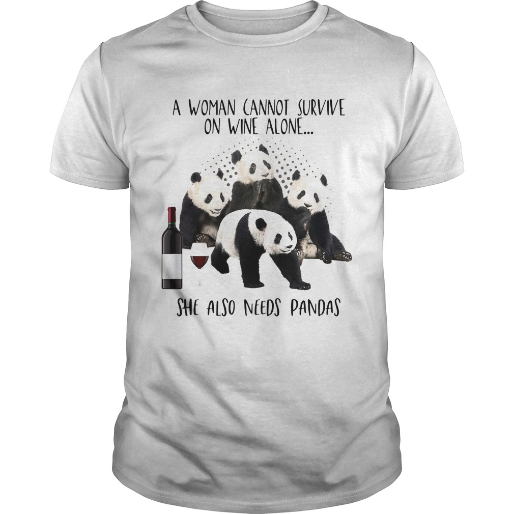 A woman cannot survive on wine alone she also needs Pandas shirt