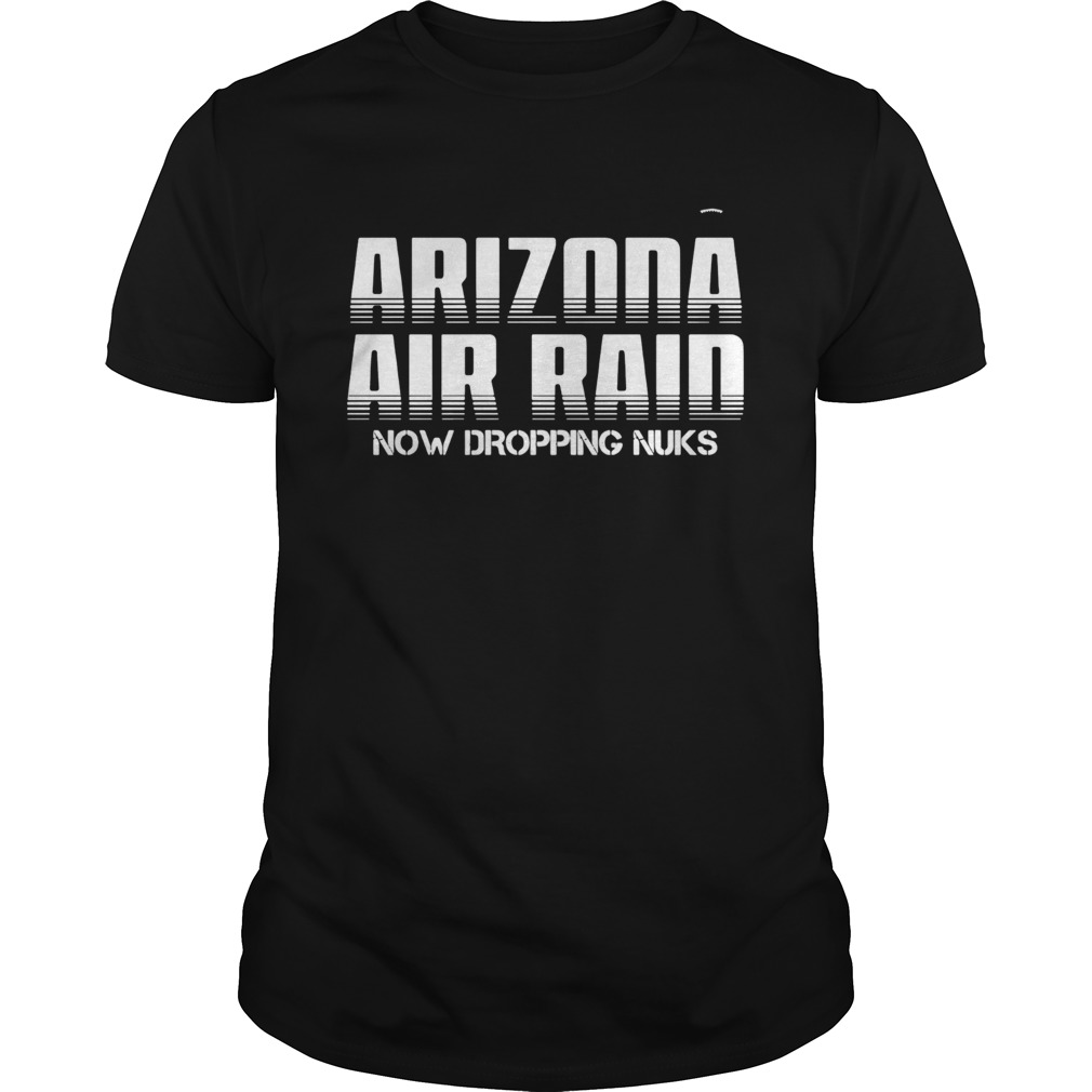 Arizona Air Raid Now Dropping Nuks