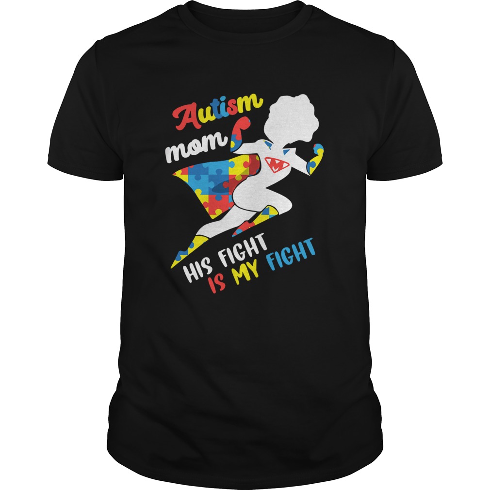 Autism mom his fight is my fight shirt