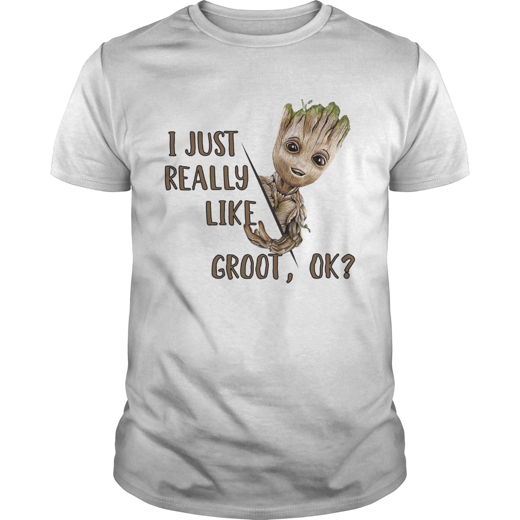 Baby Groot I Just Really Like Groot Ok shirt