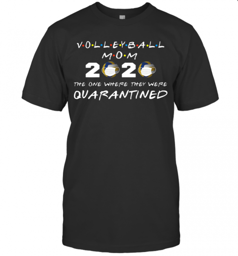 Beautiful Volleyball Mom 2020 The One Where They Were Quarantined T-Shirt