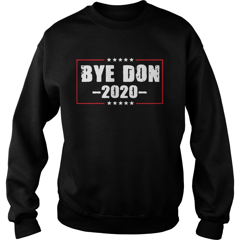 Bye Don Anti Trump Joe Biden 2020 Funny Vote Biden Sweatshirt