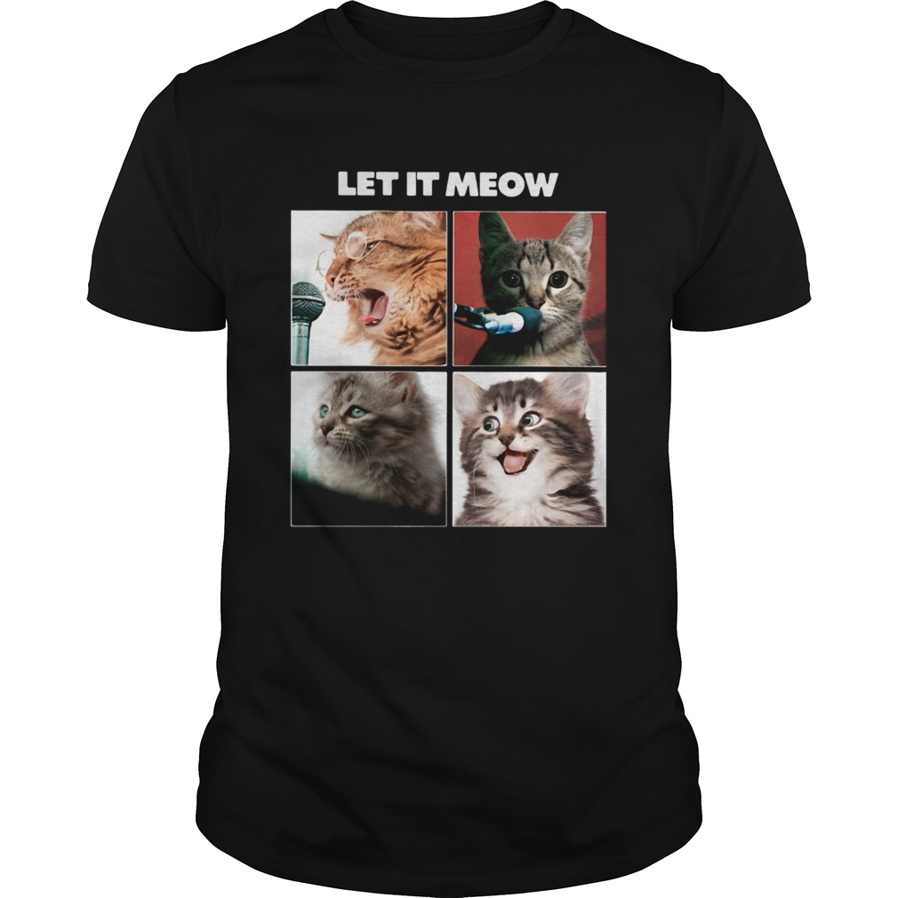 Cats Let It Meow shirt