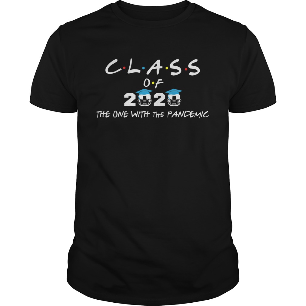 Class Of 2020 The One With The Pandemic shirt