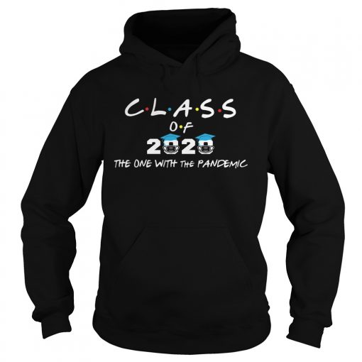 Class of 2020 the one with the pandemic  Hoodie