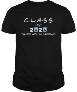 Class of 2020 the one with the pandemic  Unisex