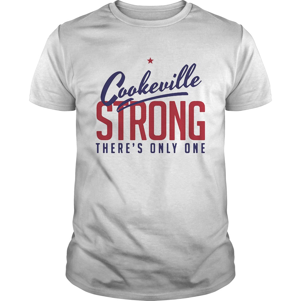Cookeville Strong Theres Only One shirt