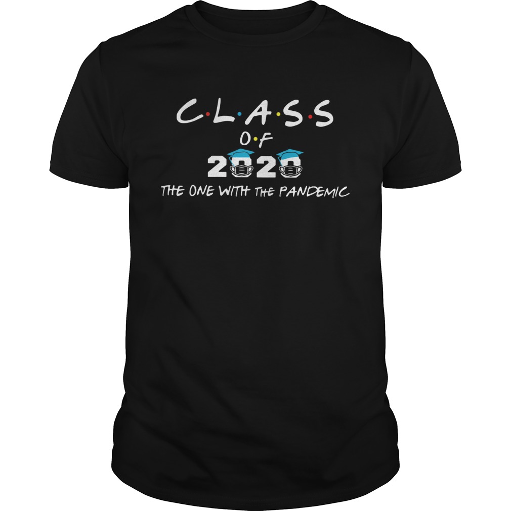 Coronavirus Class Of 2020 The One With The Pandemic shirt