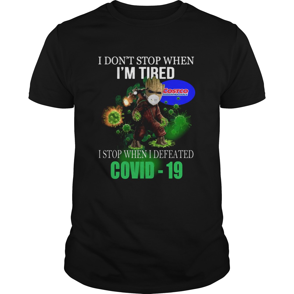 Costco Wholesale Baby Groot I dont stop when Im tire I stop when I defeated covid19 shirt