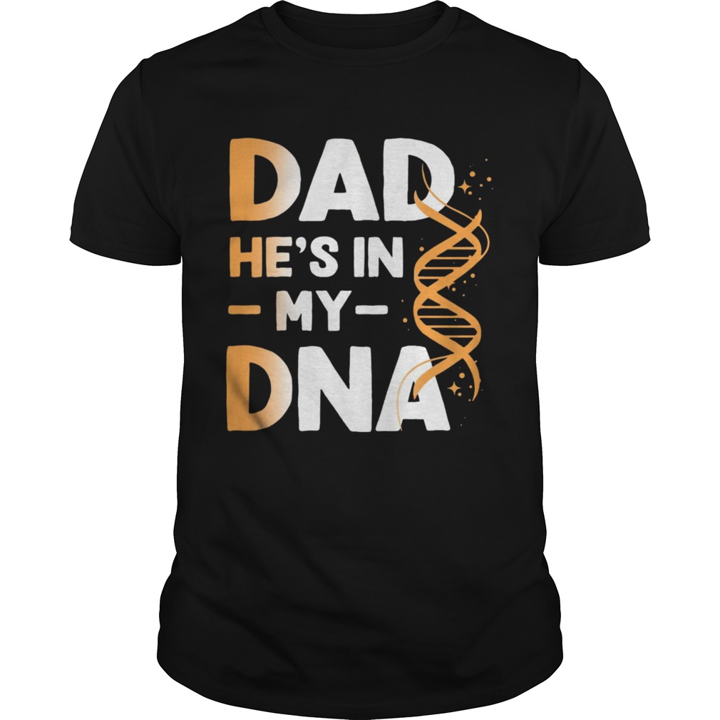 Dad Hes In My DNA shirt