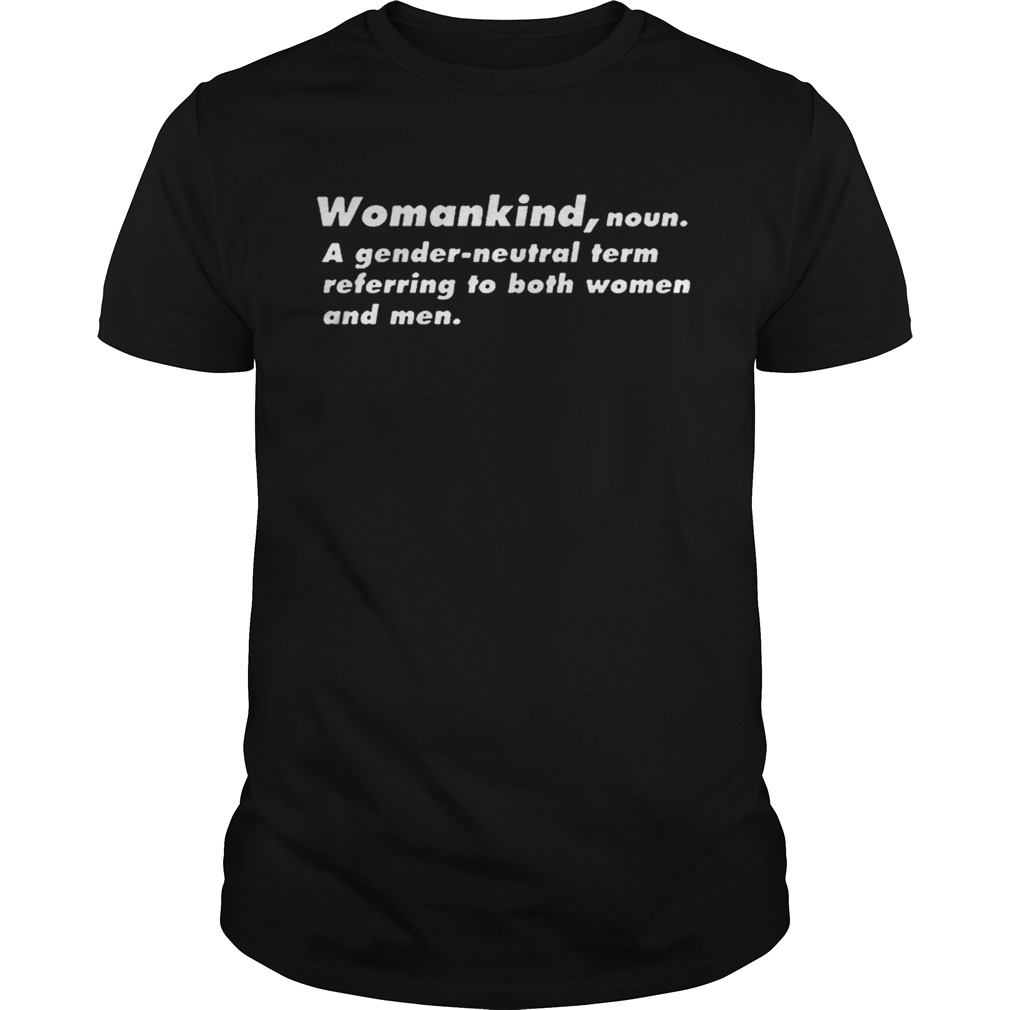 Definition Womankind A Gender Neutral Term shirt