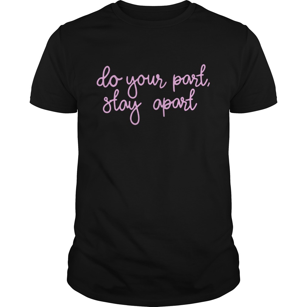 Do Your Part Stay Apart shirt