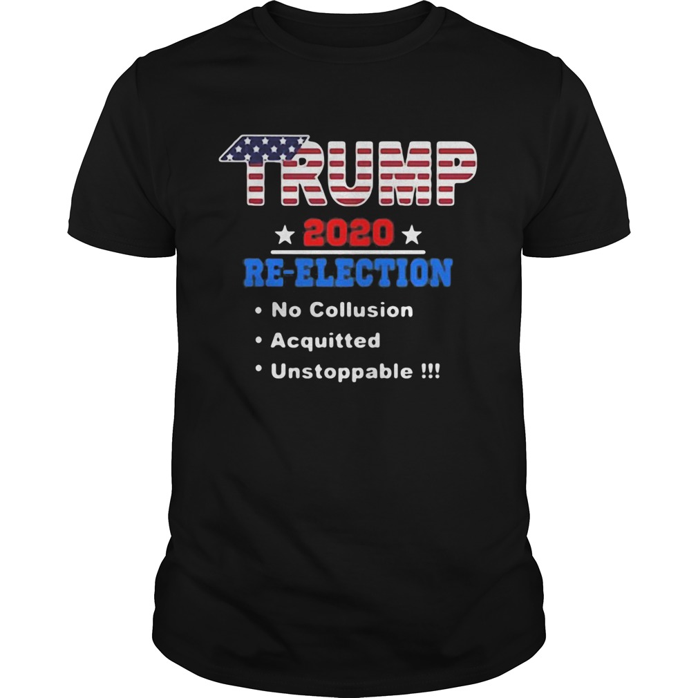 Donald Trump 2020 reelection no collusion acquitted unstoppable shirt