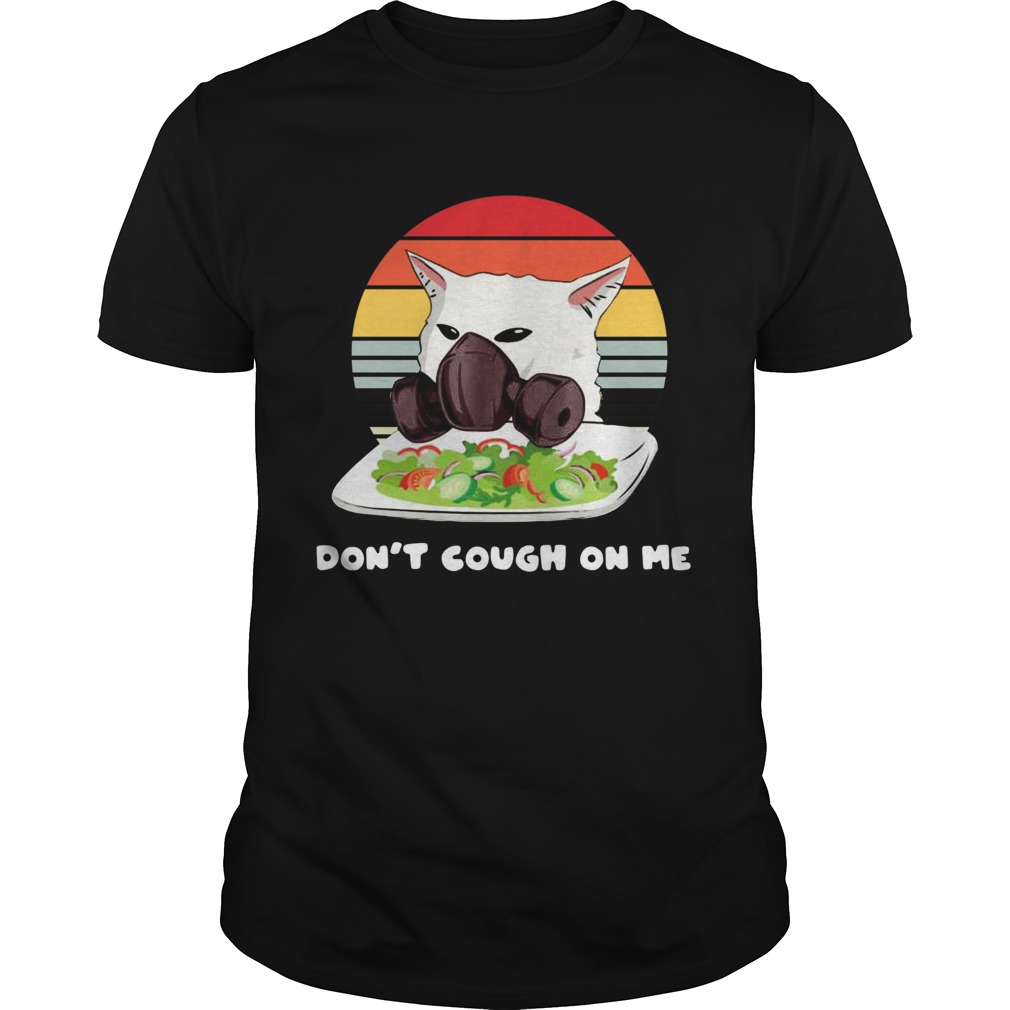 Dont cough On Me Woman Yelling Cat Mark Vintage shirt