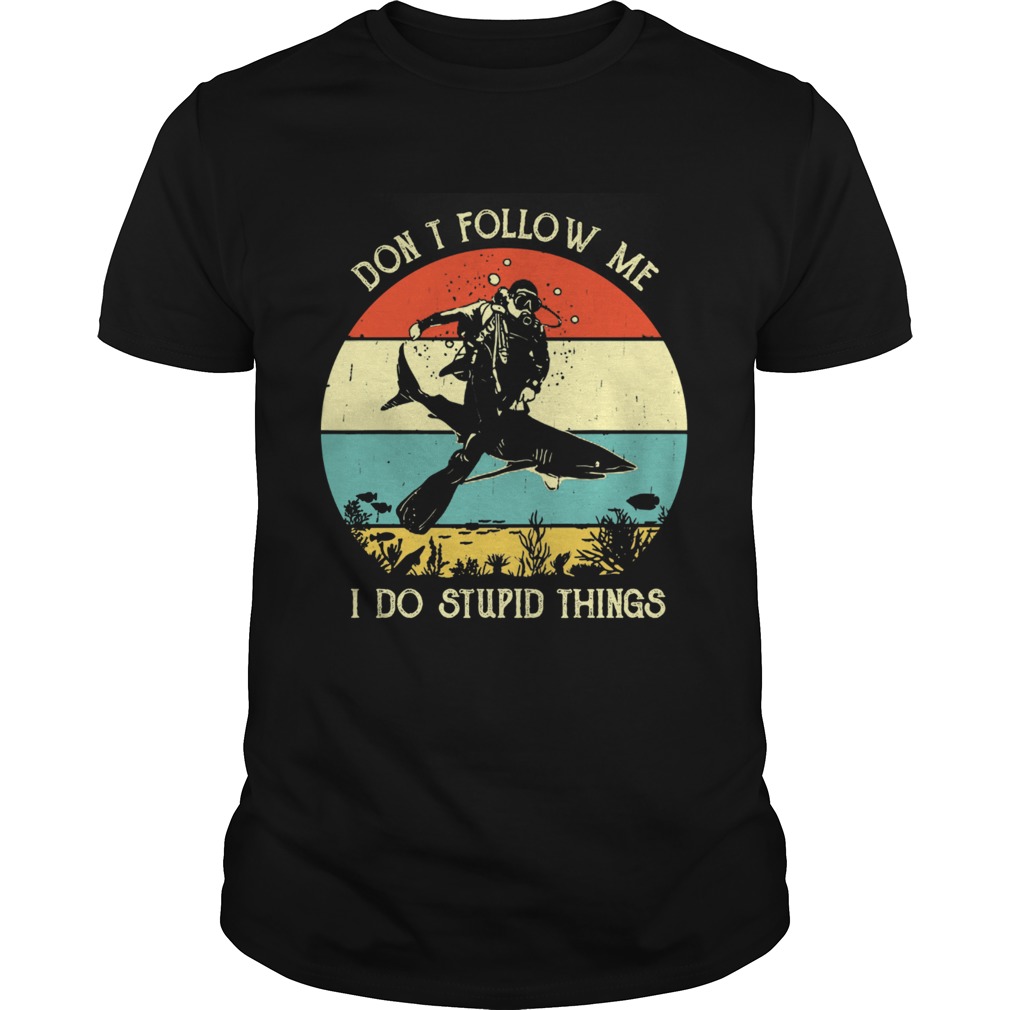Dont follow me I do stupid things Scuba diving sharks vintage shirt