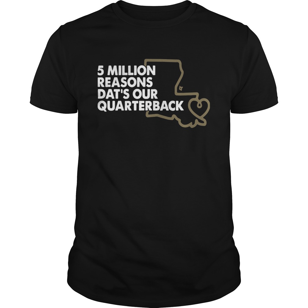 Drew Brees 5 Million Reasons Dats Our Quarterback shirt