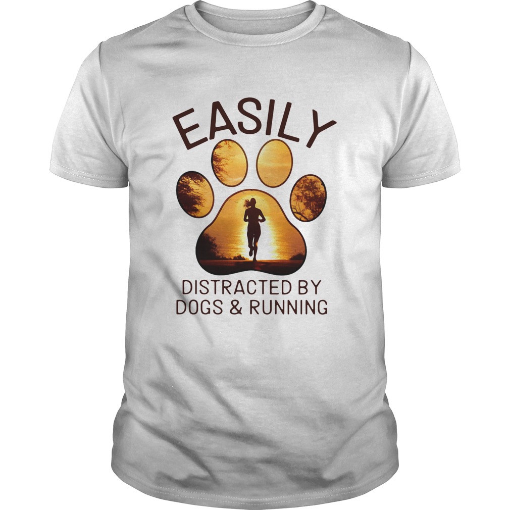 Easily Distracted By Dogs And Running shirt