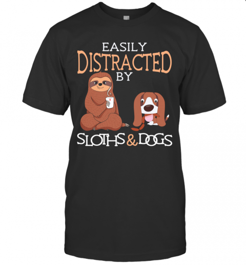 Easily Distracted By Sloths And Dogs T-Shirt