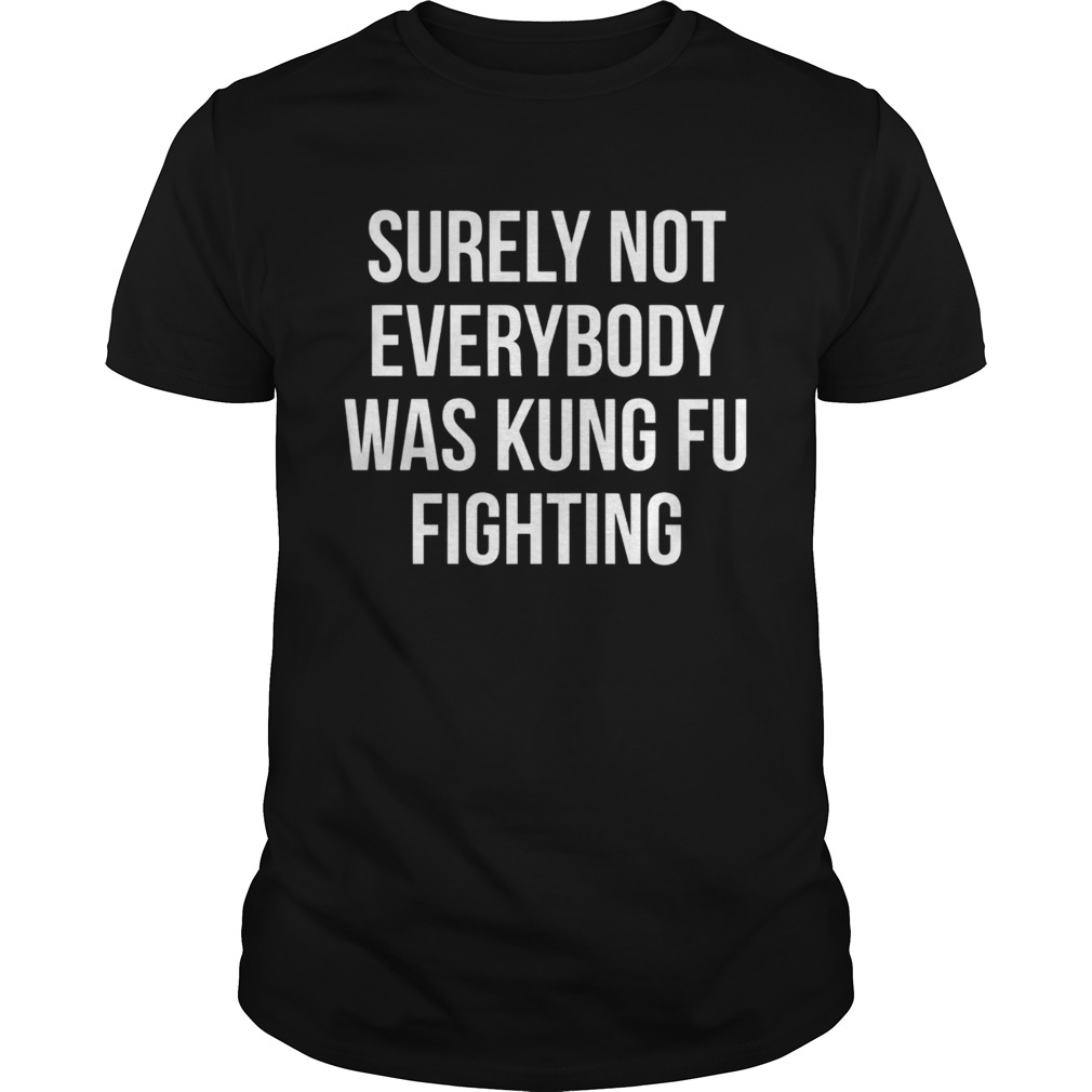 Everybody Is Kung Flu Fighting shirt
