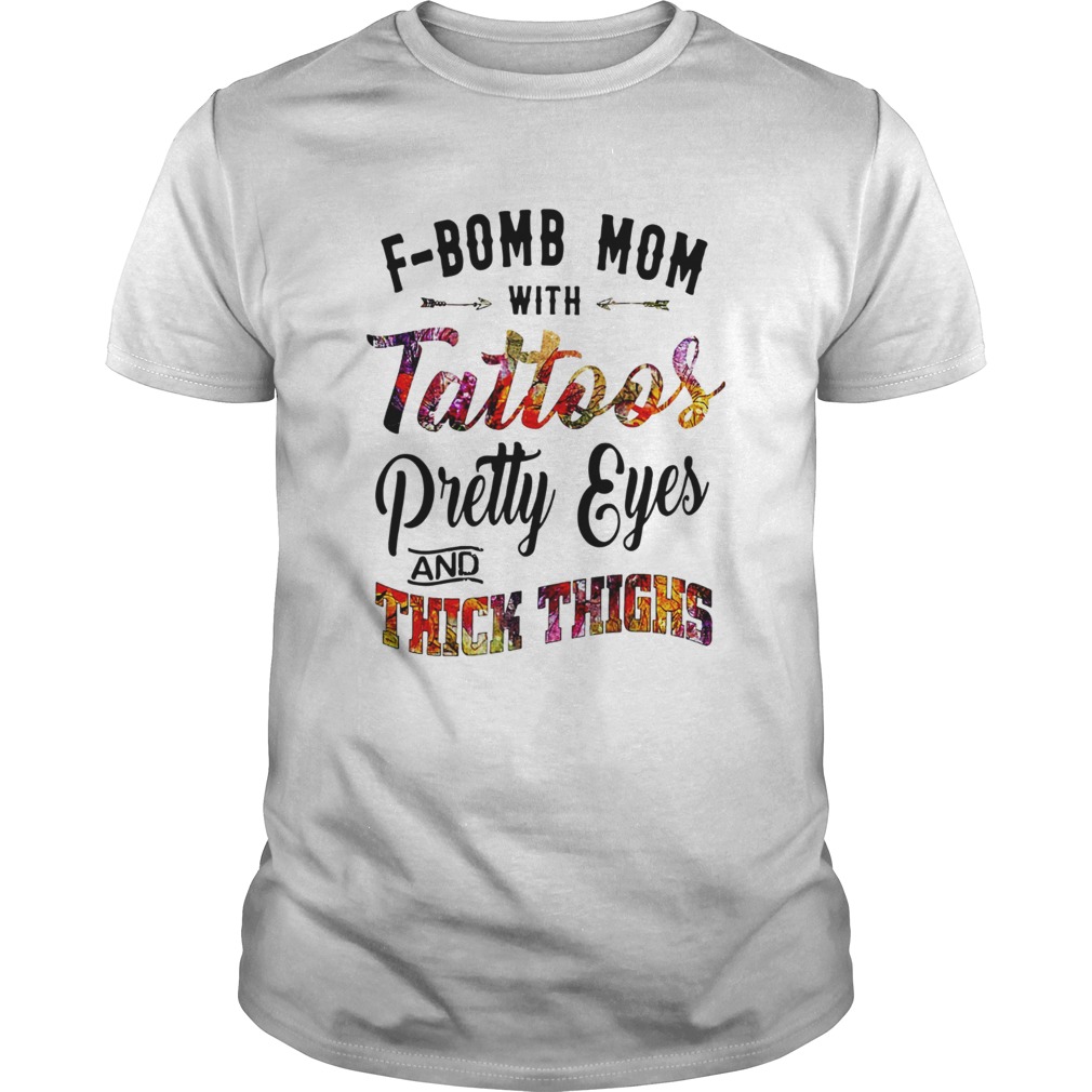 Fbomb Mom With Tattoos Pretty Eyes And Thick Thigh shirt