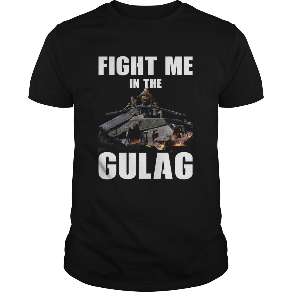 Fight Me In Gulag shirt