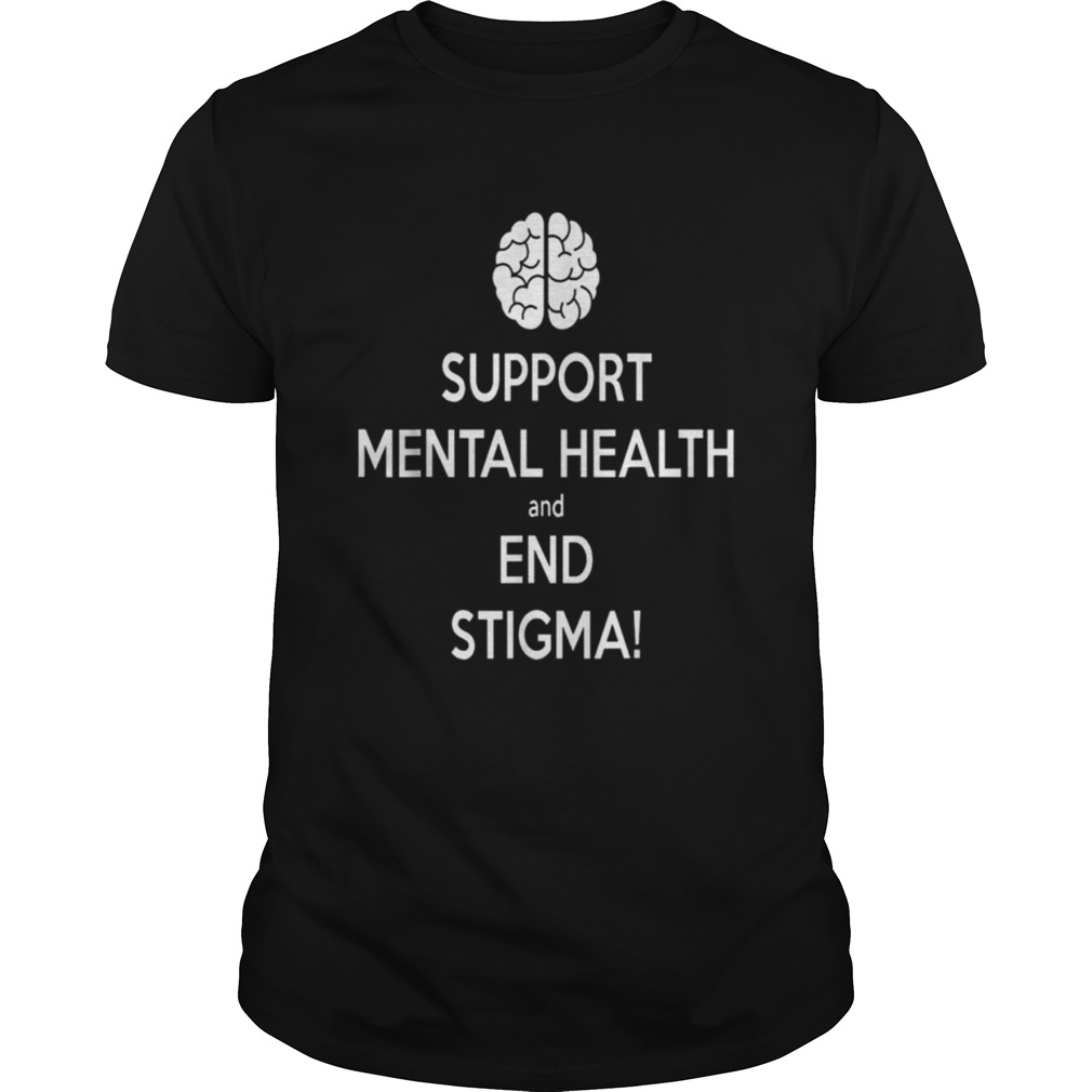 Fight The Stigma Support Mental Health and End Stigma shirt