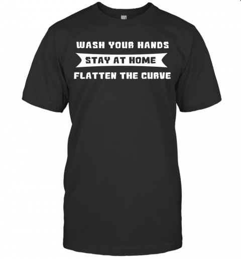 Flatten The Curve Wash Your Hands Stay At Home Health Pro T-Shirt