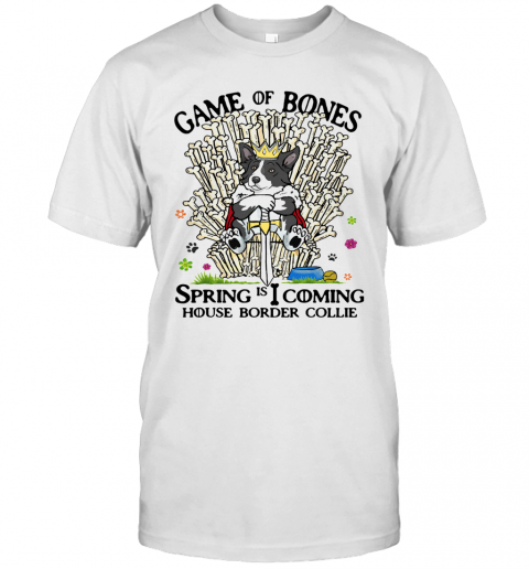 Game Of Bones Spring Is Coming House Border Collie T-Shirt