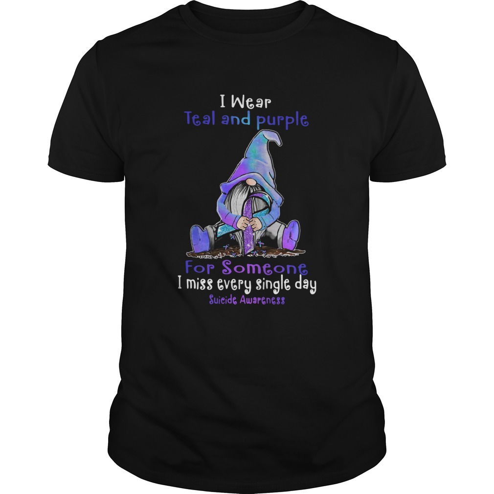 Gnome I Wear Teal And Purple For Someone I Miss Every Single Day Suicide Awareness shirt