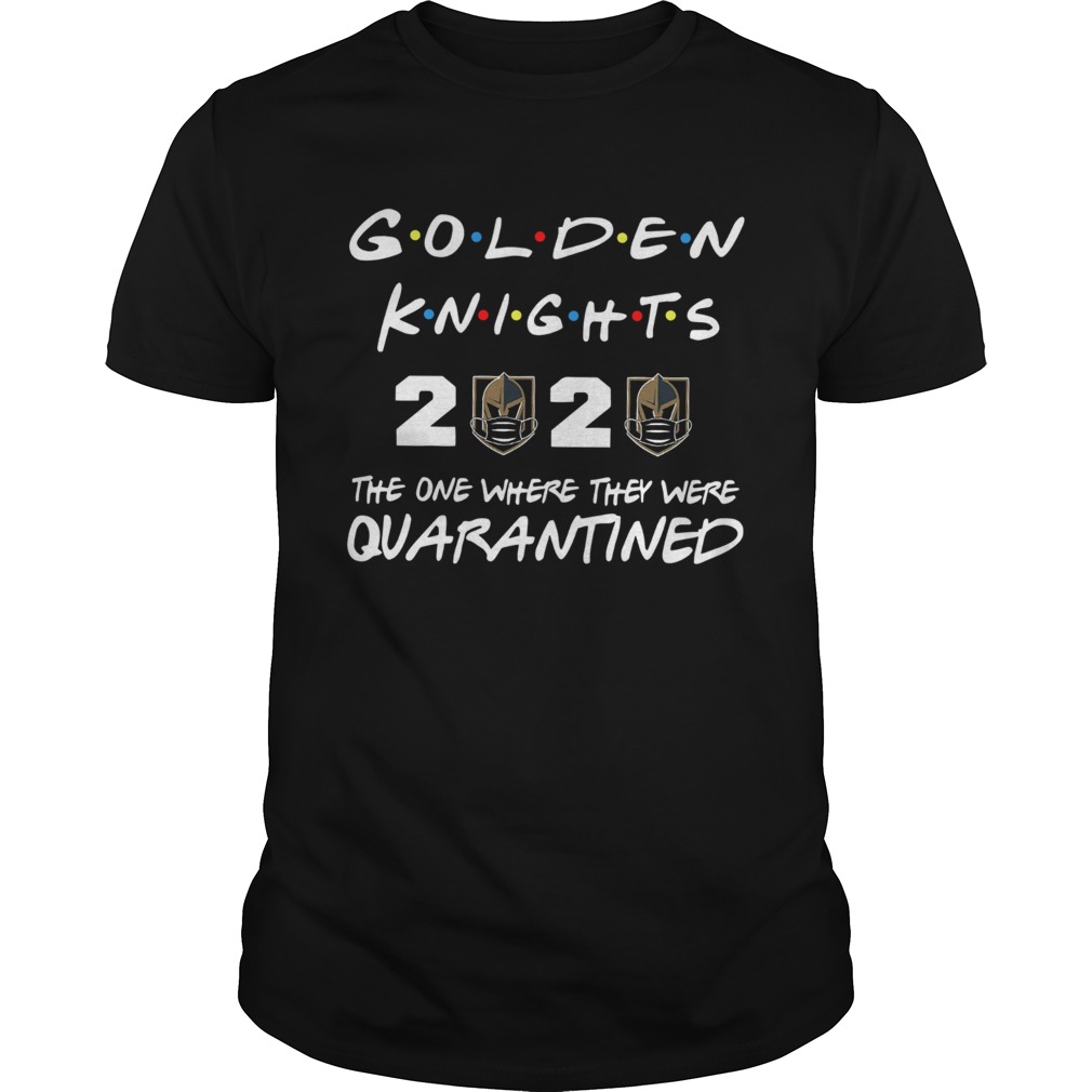 Golden knights 2020 the one where they were quarantineds shirt