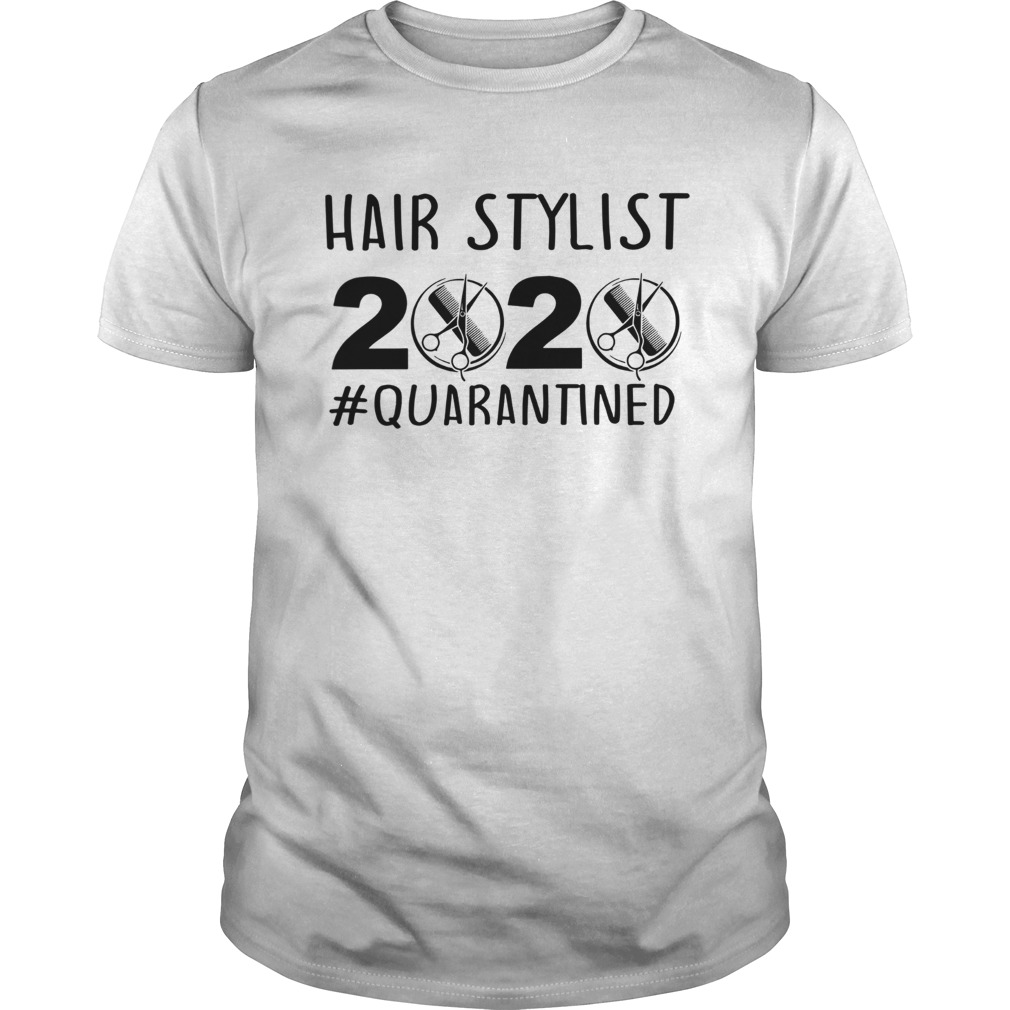 Hair stylist 2020 quarantine shirt