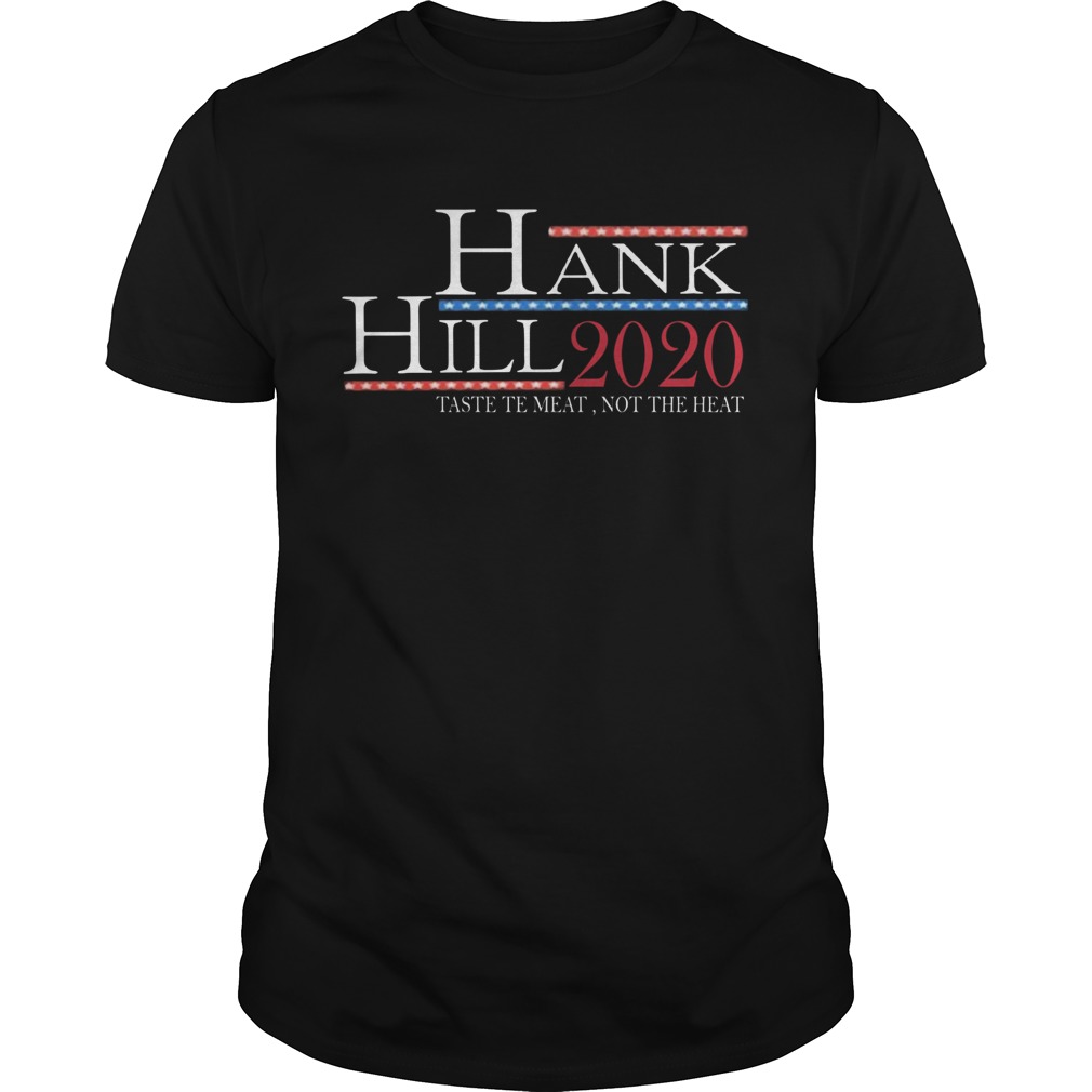 Hank Hill 2020 Taste The Meat Not The Heat shirt