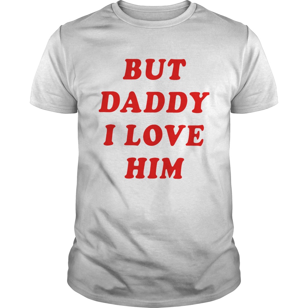 Harry Styles But Daddy I Love Him shirt